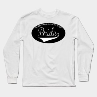 This girl loves her bride Long Sleeve T-Shirt